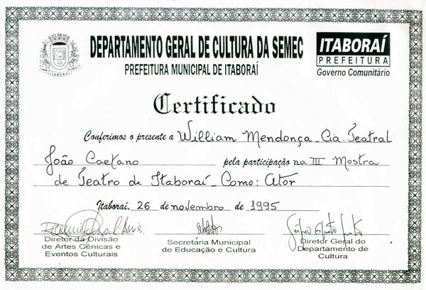 Certificado pela participação da III Mostra de Teatro de Itaboraí, quando interpretei o personagem Plácido na pela "Papai Fanfarrão", com direção de Randal Farah, em 1995.